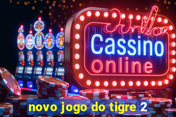 novo jogo do tigre 2